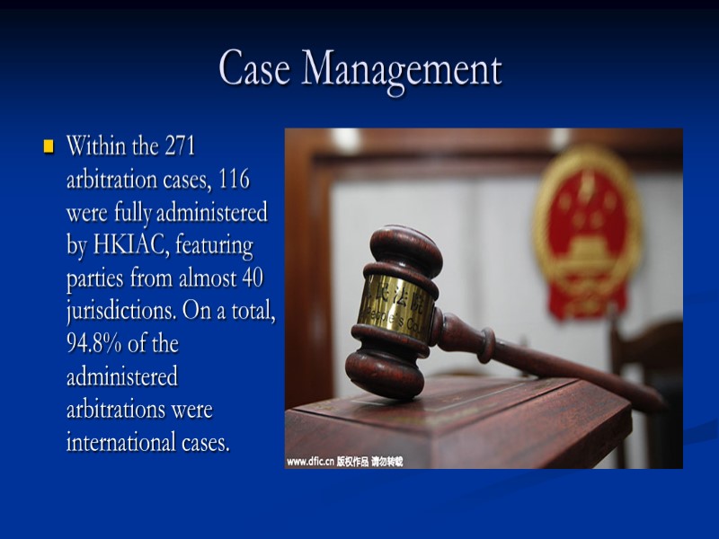 Case Management Within the 271 arbitration cases, 116 were fully administered by HKIAC, featuring